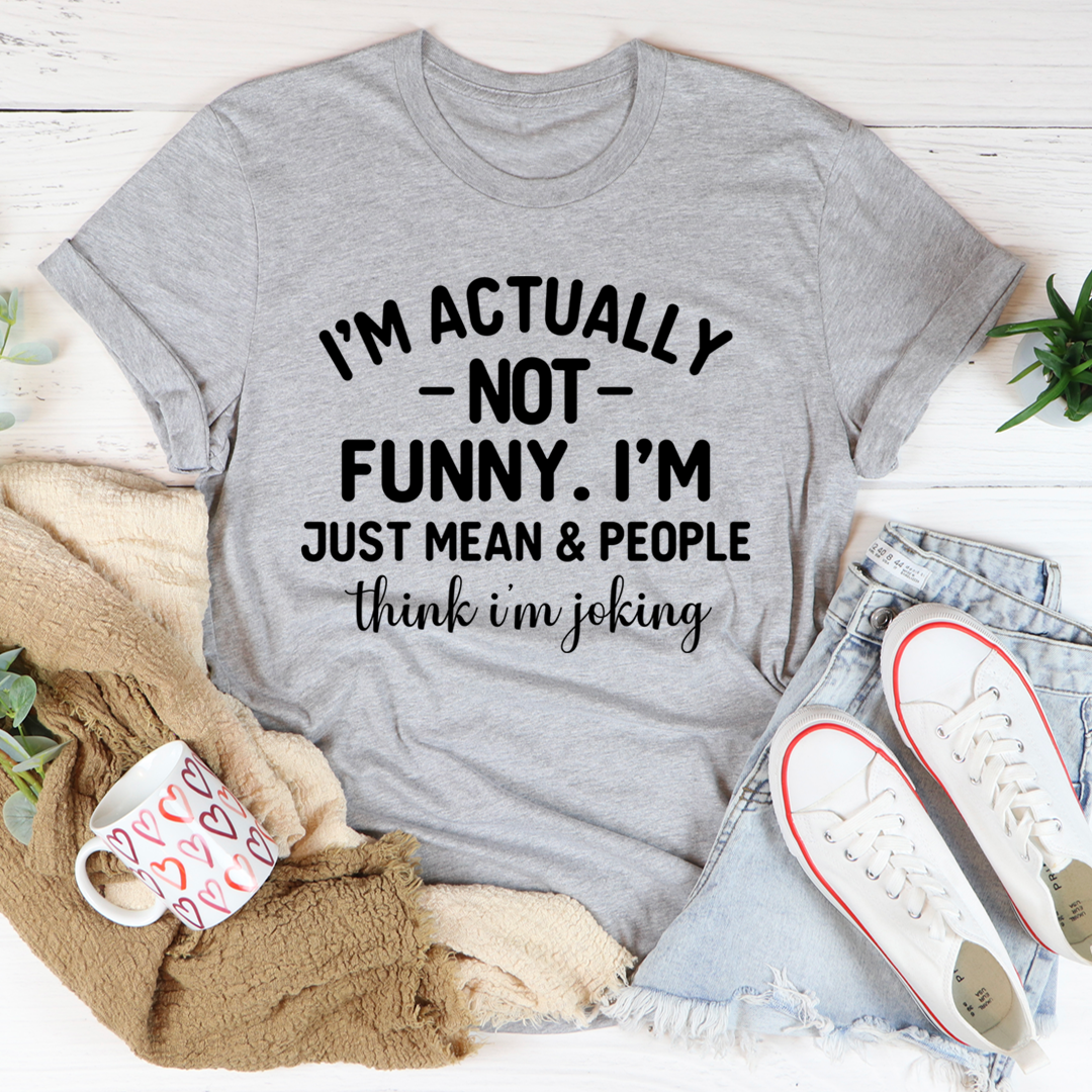 I'm Actually Not Funny T-Shirt