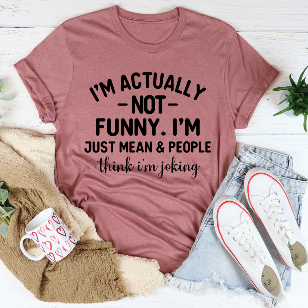 I'm Actually Not Funny T-Shirt