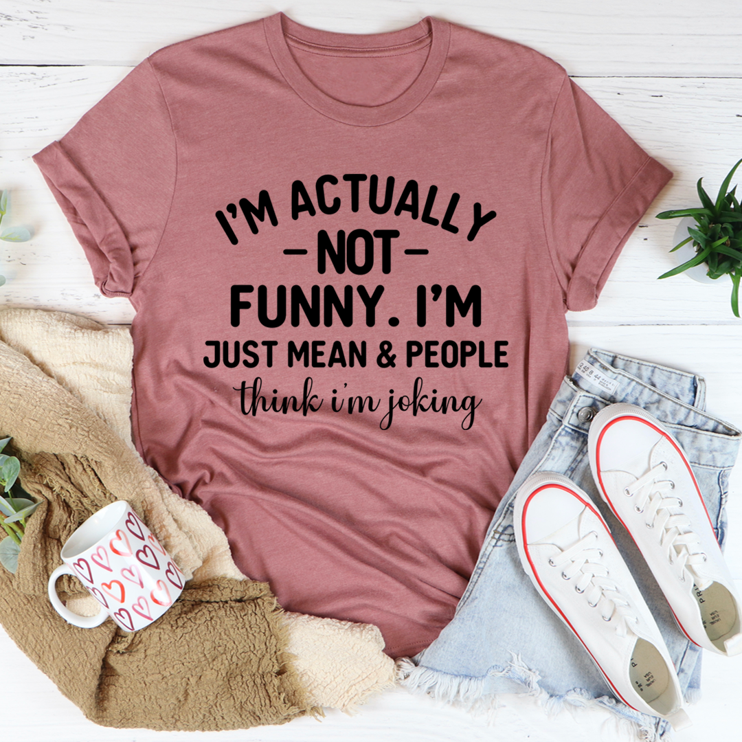 I'm Actually Not Funny T-Shirt
