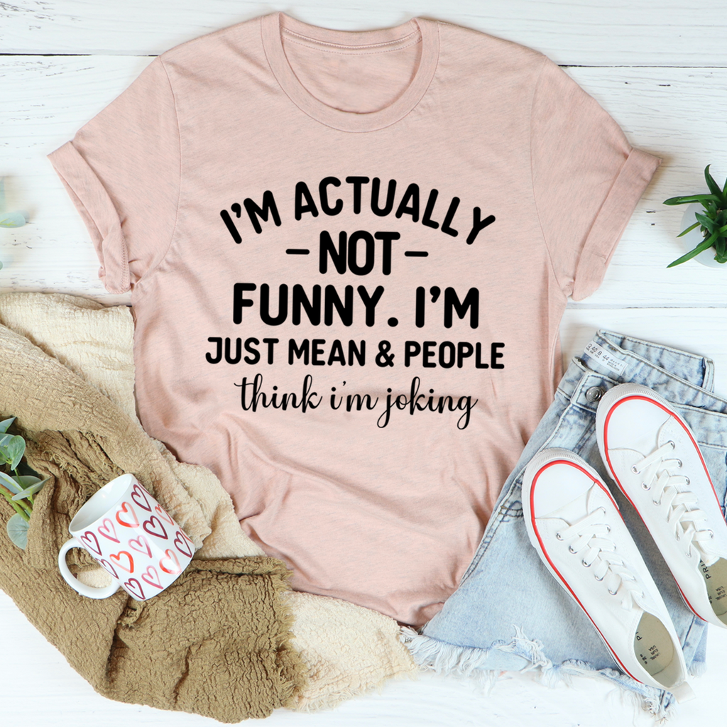 I'm Actually Not Funny T-Shirt